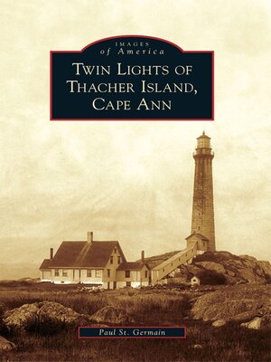 cover image of Twin Lights of Thacher Island, Cape Ann